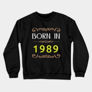 Born in 1989 Made in 80s Crewneck Sweatshirt